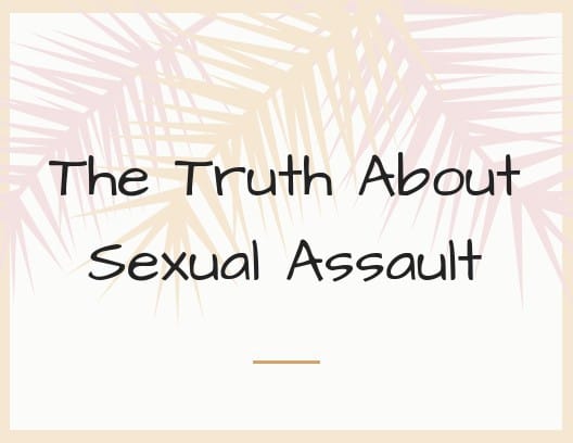 The Truth About Sexual Assault
