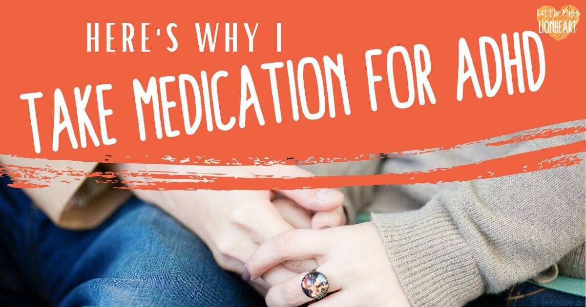 Here’s Why I Take Medication for ADHD